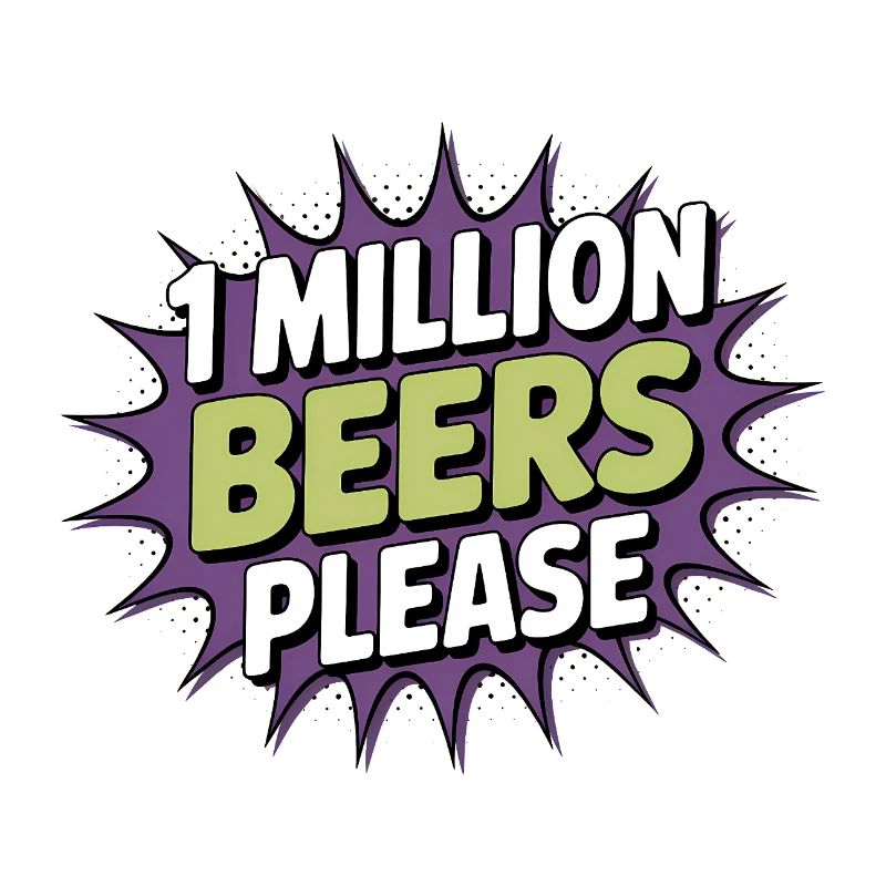 One Million Beers please - Funny Drinking Meme