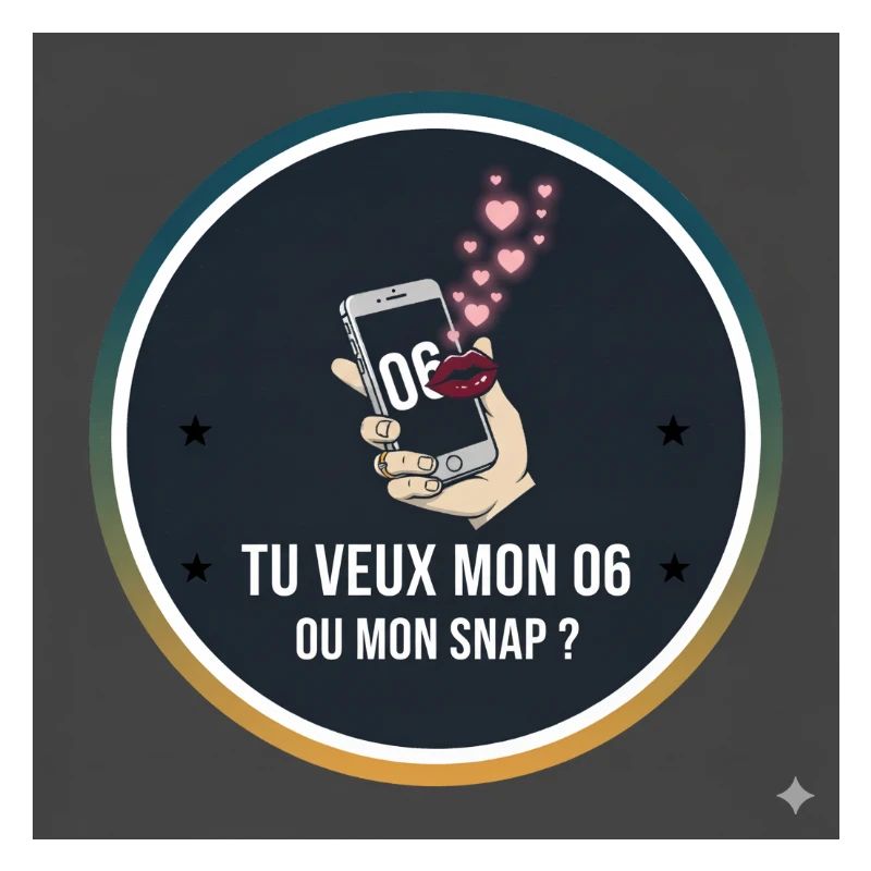 Tu veux mon 06 ou mon Snap ?