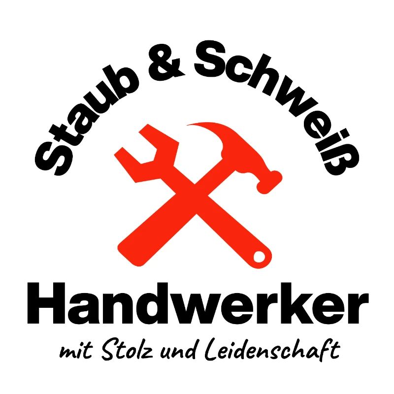 Staub & Schweiß, echter Handwerker, Leidenschaft