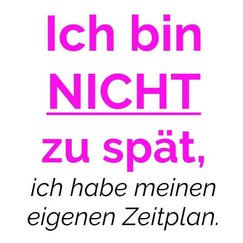Ich bin nicht zu spät, ich habe meinen eigenen 