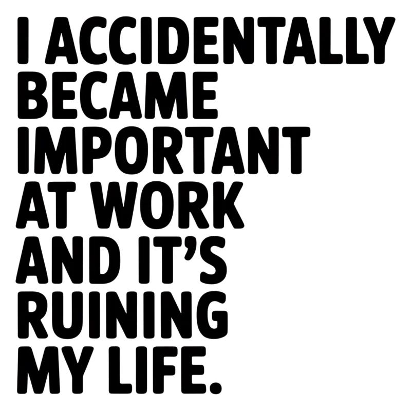 Accidentally Important At Work