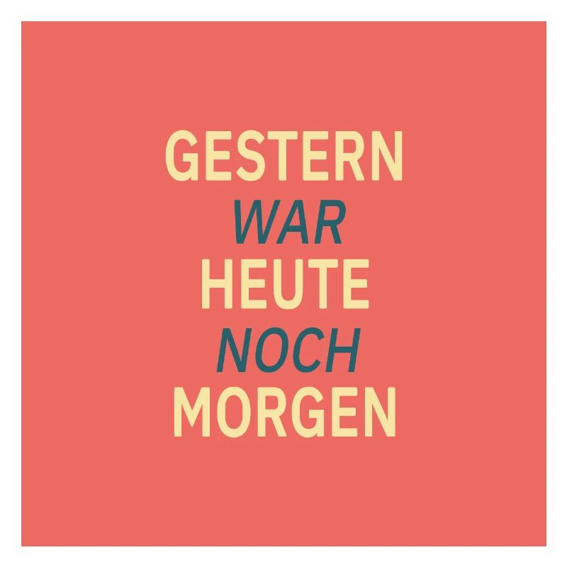 Gestern war heute noch morgen