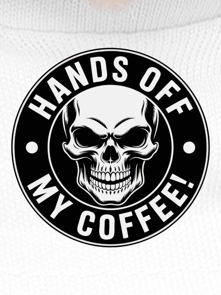 Hands Off My Coffee Skull