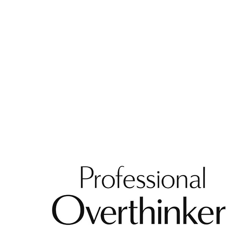 professional overthinker saying