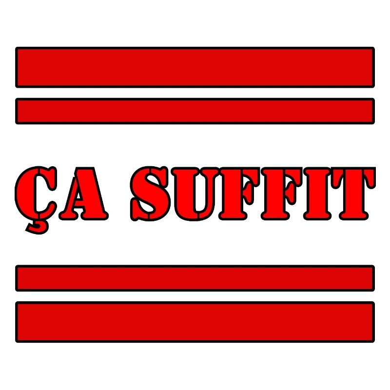ÇA SUFFIT.
