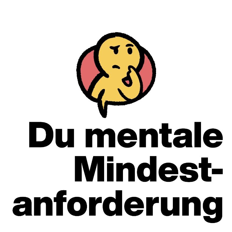 DU MENTALE MINDSTFORDERUNG. SARKASMUS GESCHENK 