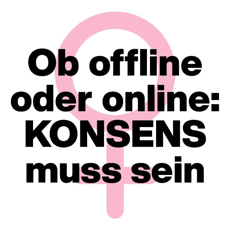 OB OFFLINE ODER ONLINE: KONSENS! ♀ FEMALE POWER