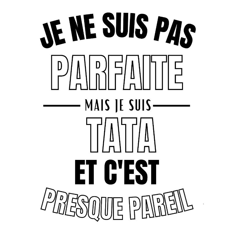 pas parfaite mais tata 