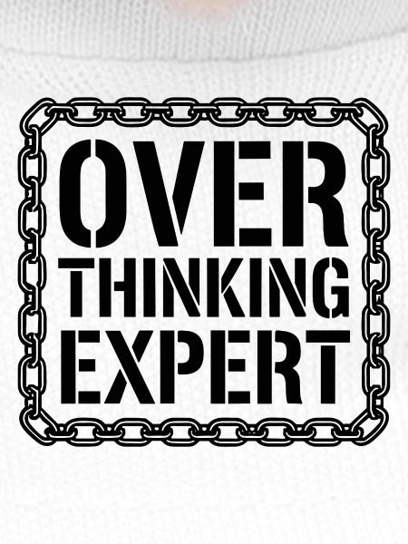 Overthinking Expert Spruch 