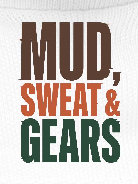 Mud Sweat Gears