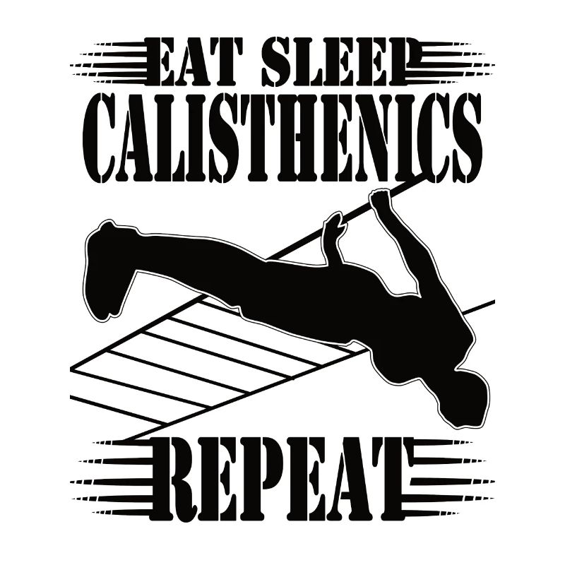 Eat Sleep Calisthenics Repeat – Workout Design