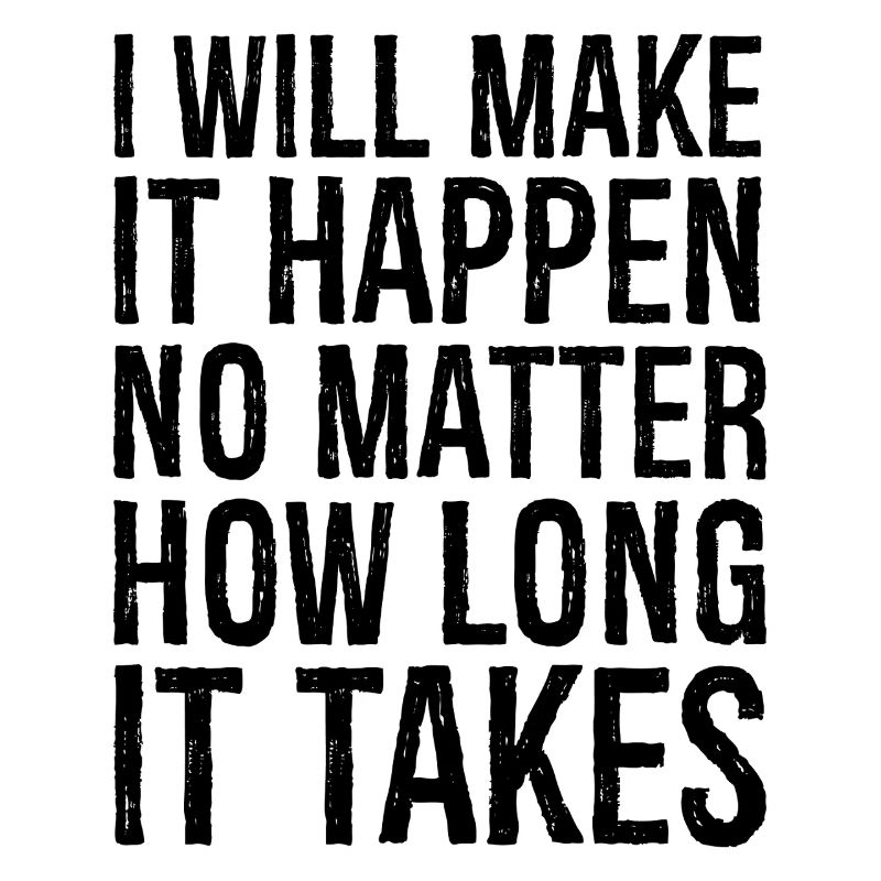 Je vais y arriver, peu importe le temps que cela prendra