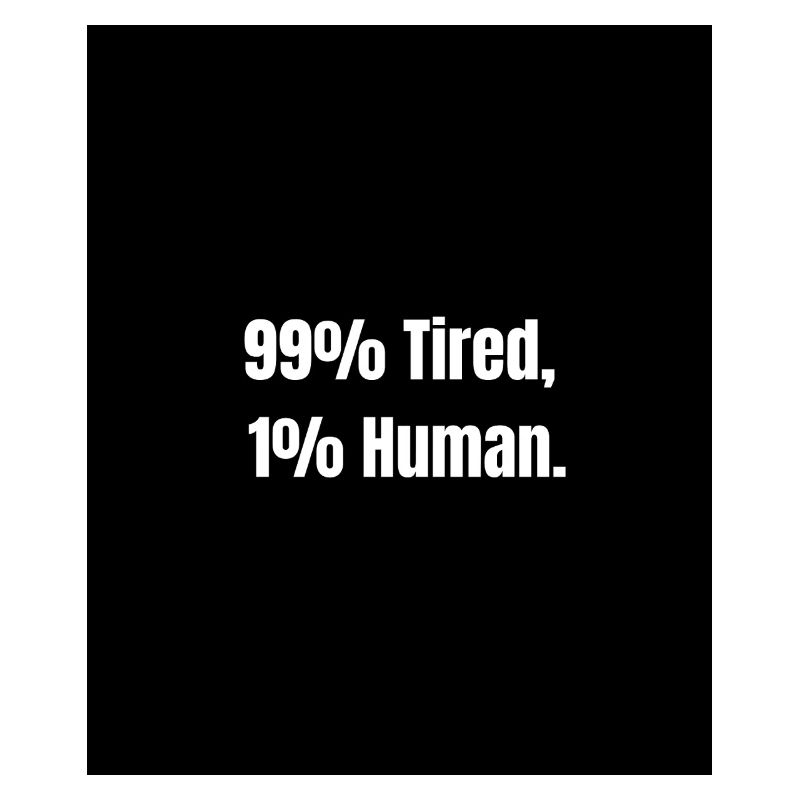 99% Tired – Zero Battery Mode
