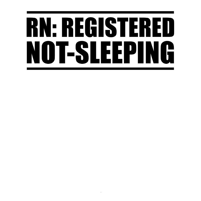 Nurse: Registered, Never Sleeping