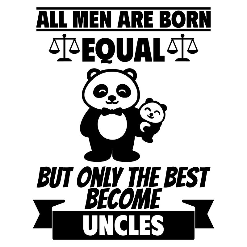 All men are born equal, uncle