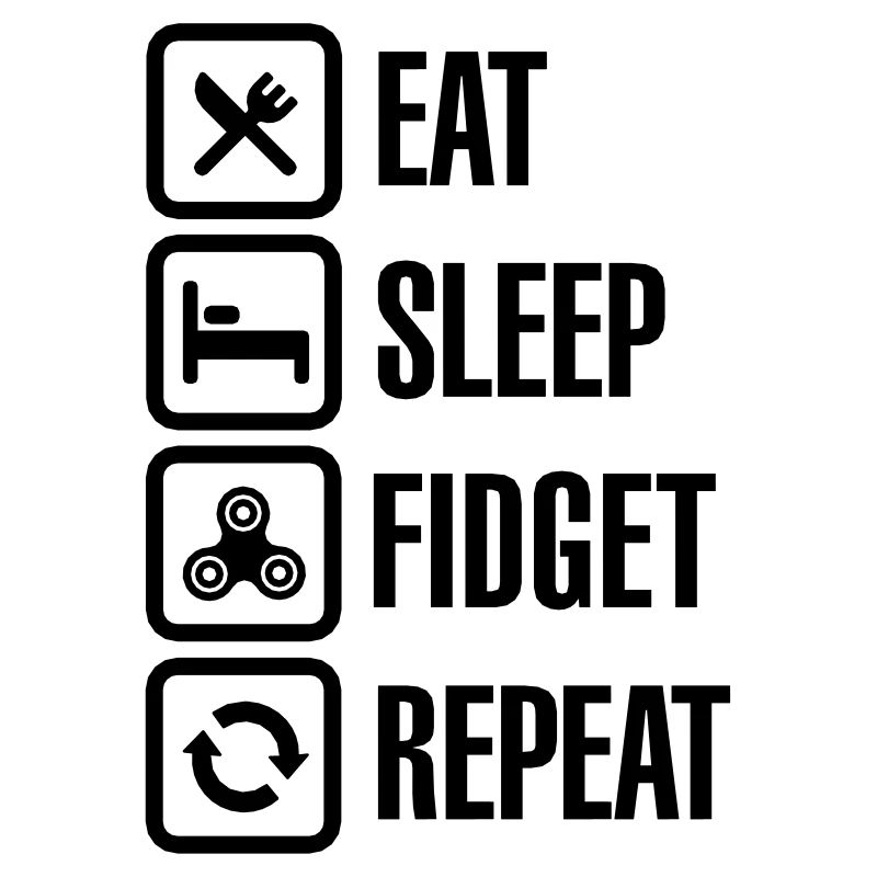 Eat Sleep Fidget Repeat - Fidget Spinner