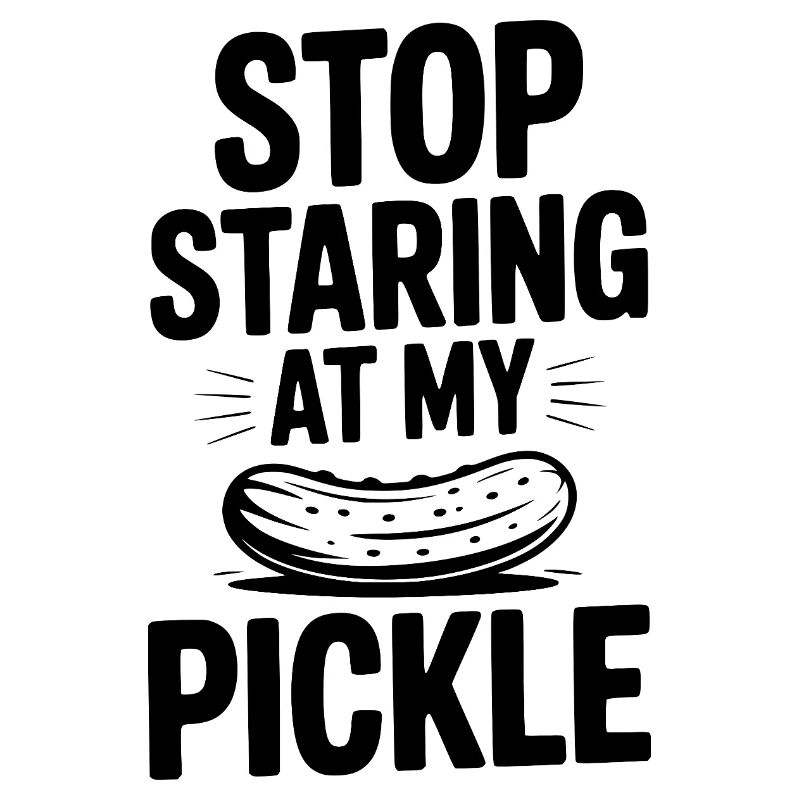 Arrête de fixer mon cornichon !