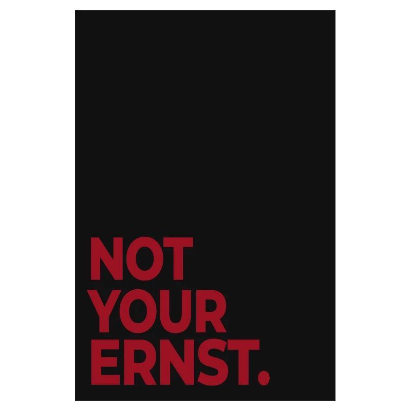 Not Your Ernst – Affiche de déclaration rouge foncé