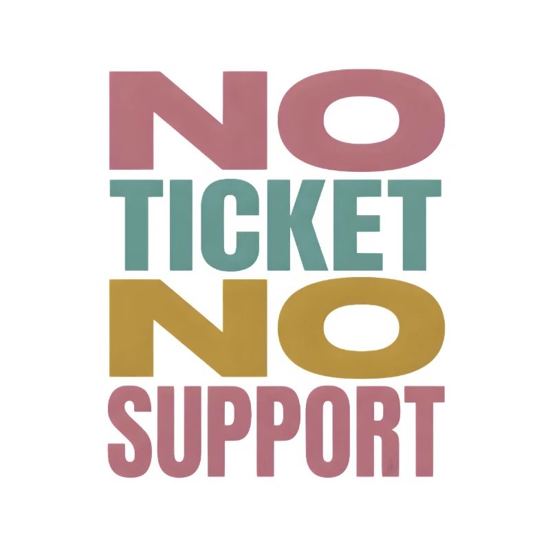 No Ticket No Support Computer Scientist IT Administrator