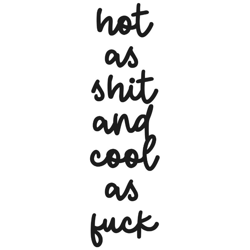 « Chaud comme de la merde et cool comme de la merde »