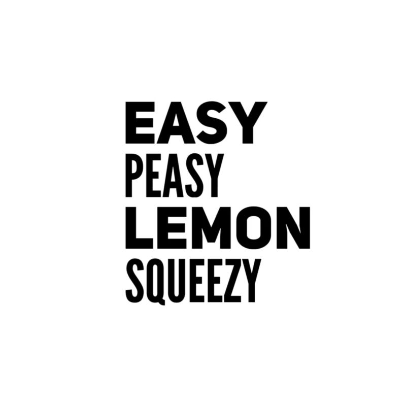 Easy Peasy Lemon Squeezy – Lustiger Spruch