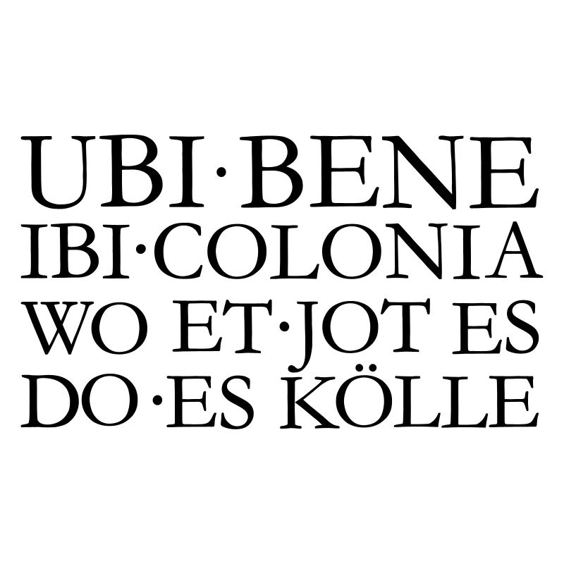 UBI BENE IBI COLONIA Kölsch Köln Design