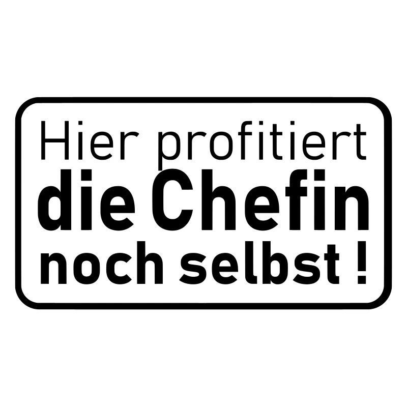 die Chefin noch selbst