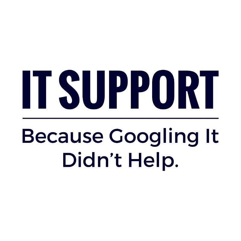 IT Support Shirt – Because Googling It Didn’t Help