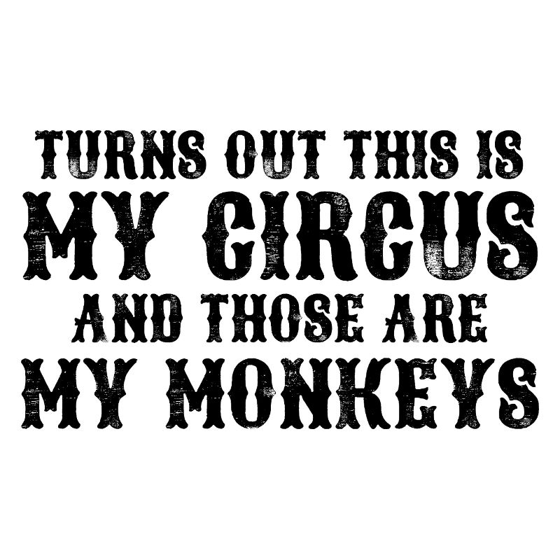 Il s’avère que c’est mon cirque et m