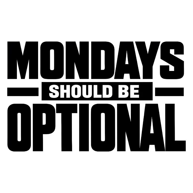 Monday Should Be Optional Office Worker