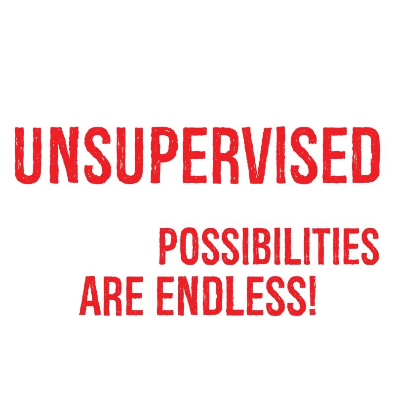 I Am Currently Unsupervised