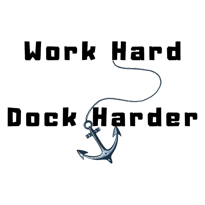 Work Hard Dock Harder