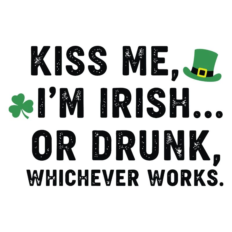 Küss mich, ich bin Ire oder betrunkener Tee