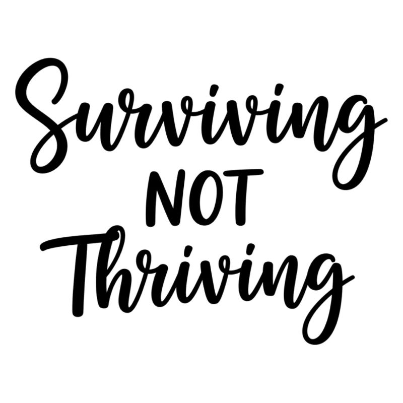 Surviving Not Thriving – Ehrlicher Spruch