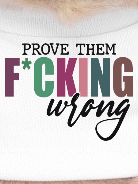 Prove Them F*cking Wrong
