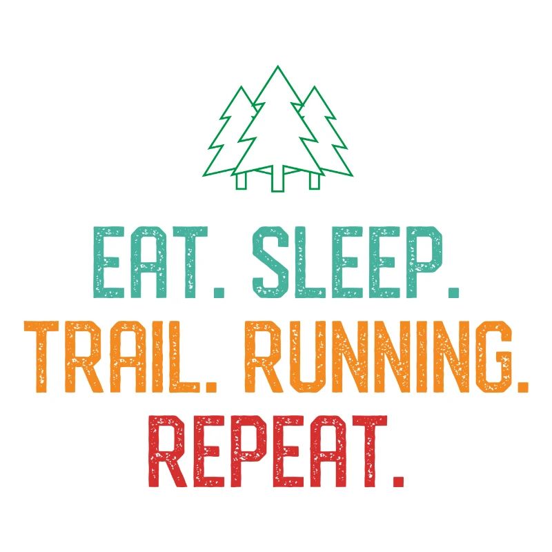 Eat. Sleep. Trail Running. Repeat.