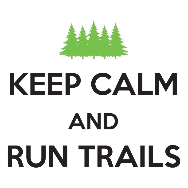 Keep Calm and Run Trails