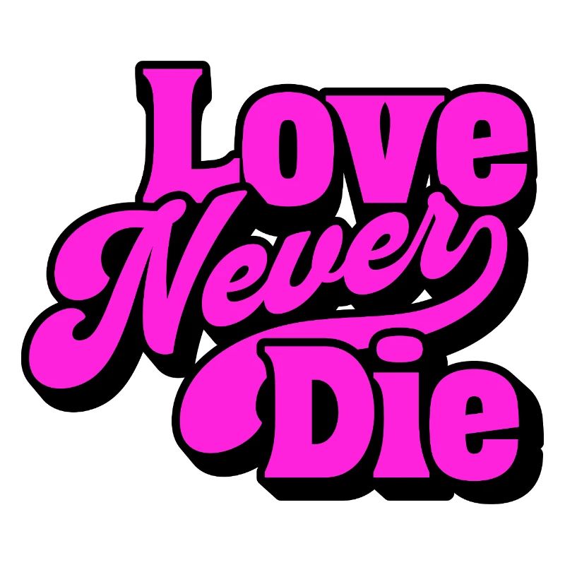 Love Never Die – Bold Statement Typografie
