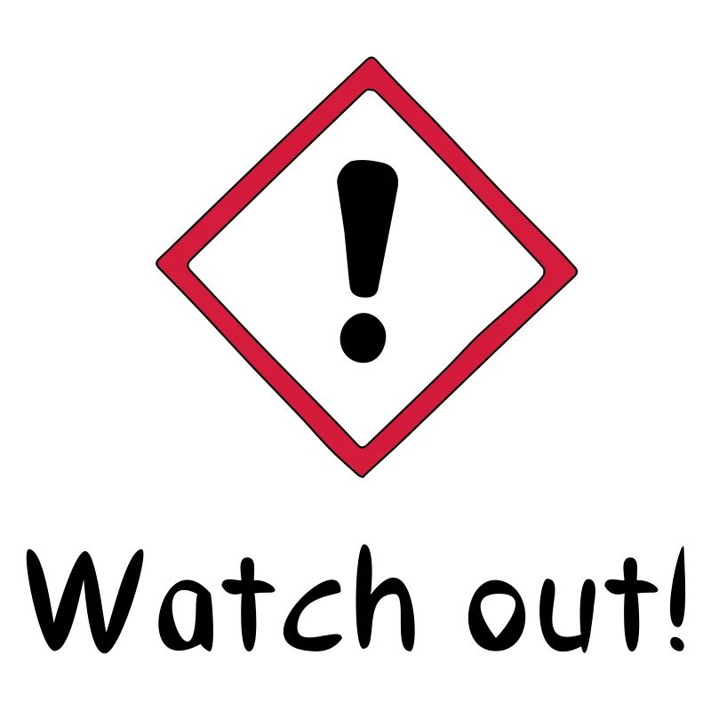 Watch out!