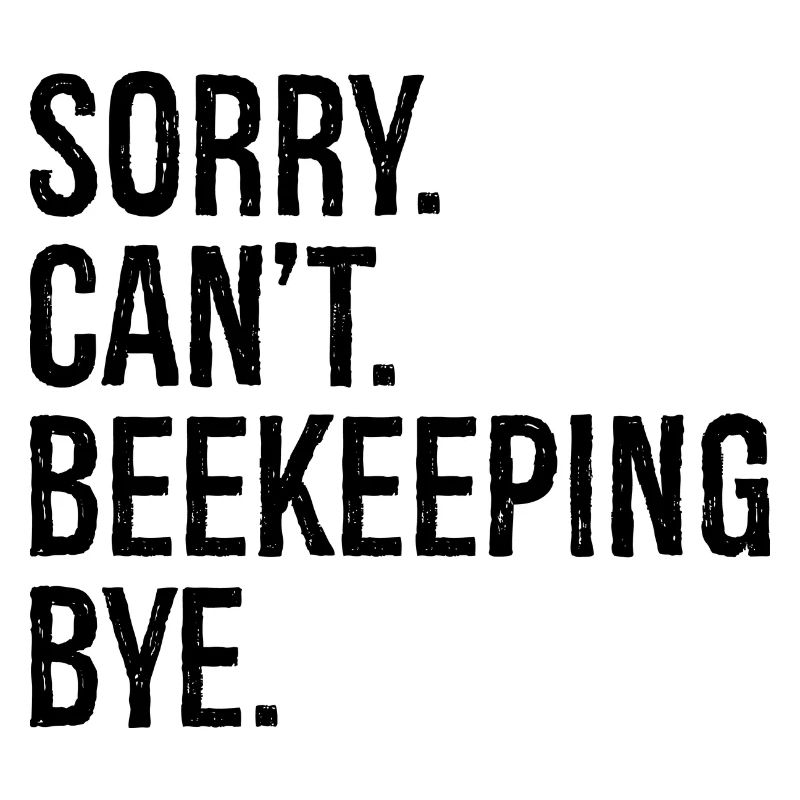 sorry can't beekeeping bye