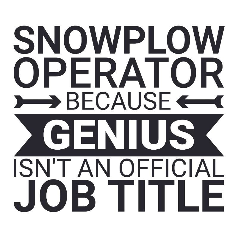 Snowplow Operator Genius Snow Plow Driver