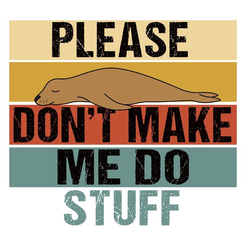 Please Don’t Make Me Do Stuff Sea Lion Retro