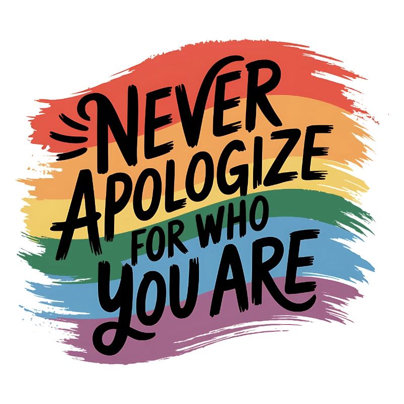 Never Apologize For Who You Are