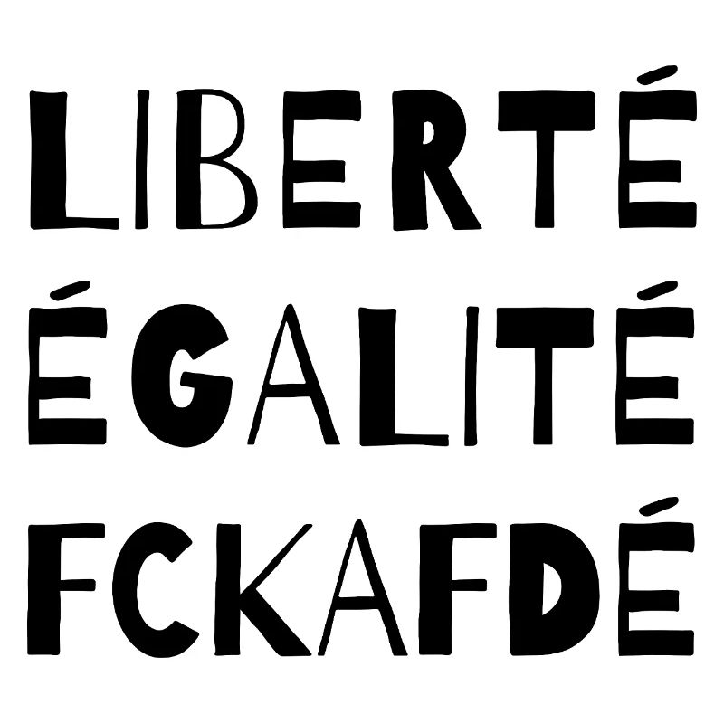 Liberté Égalité FCKAFD Statement Design