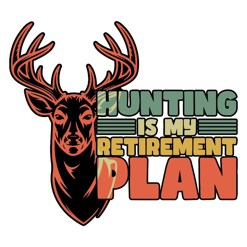 La chasse est mon plan de retraite retiré