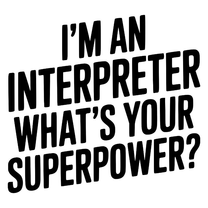 I'm an Interpreter What's Your Superpower?