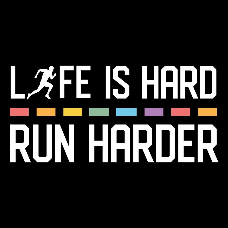 Life is Hard. Run Harder.