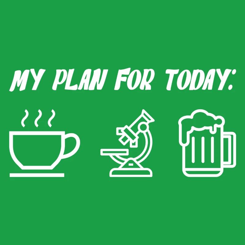 My Plan For Today Coffee Microscope Beer