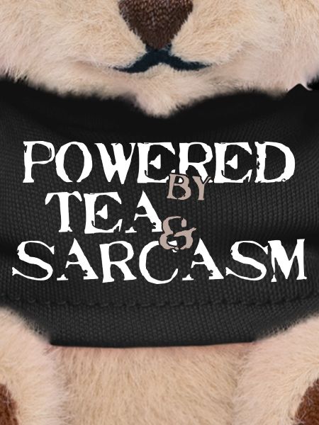 Powered by Tea &amp; Sarcasm