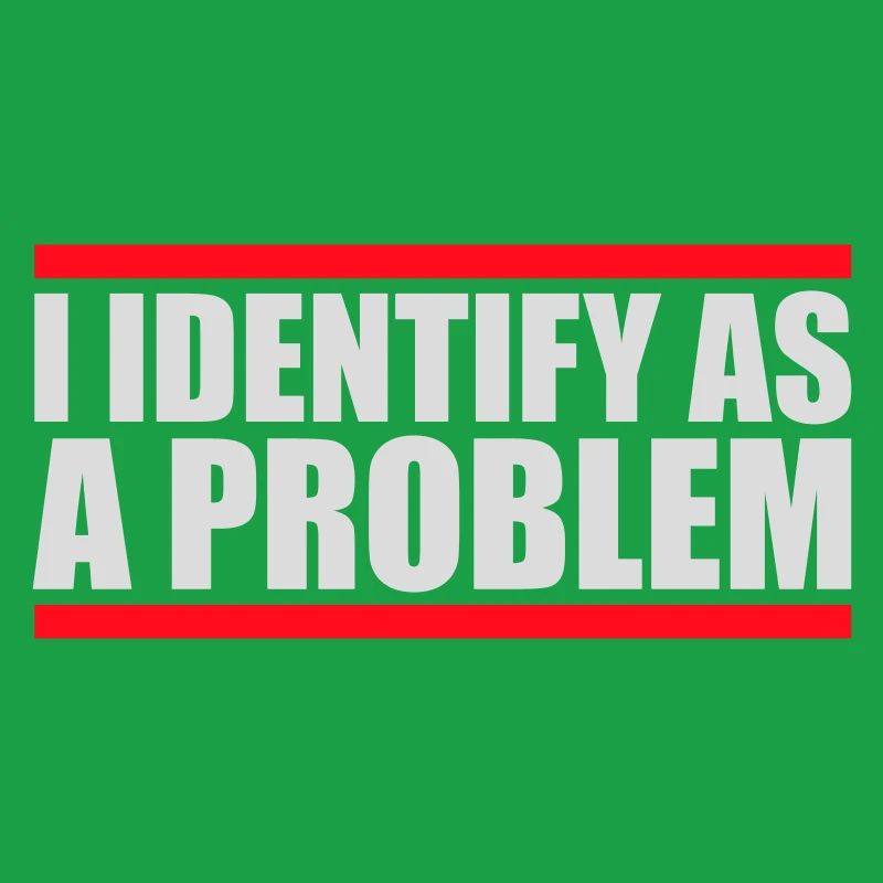 I Identify as a Problem Statement Cheeky Rebellious